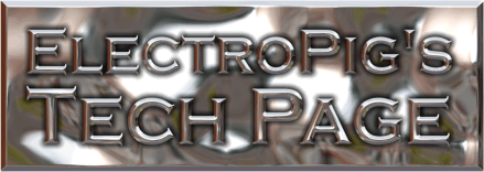 ElectroPig's Tech Page